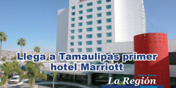Llega a Tamaulipas primer hotel Marriott