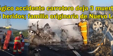#ÚltimaHora 🔴🚨: Aumenta a 3 muertos y 6 heridos en fatal accidente; una familia es de Nuevo León