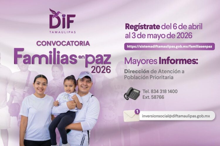DIF Tamaulipas mantiene abierta la convocatoria “Familias en Paz 2026”.