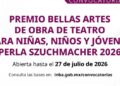 Abren convocatoria del Premio Bellas Artes Perla Szuchmacher 2026 para impulsar el teatro infantil y juvenil